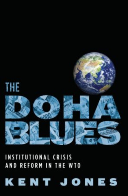 The Doha Blues : Institutional Crisis and Reform in the WTO, Hardback Book