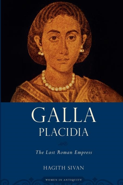 Galla Placidia : The Last Roman Empress, Paperback / softback Book