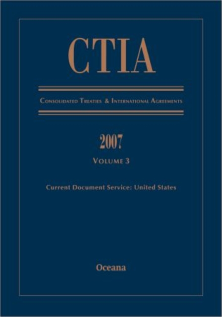 CTIA Consolidated Treaties and International Agreements 2007 Volume 3 Issued December 2008, Digital product license key Book