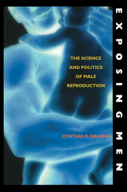 Exposing Men : The Science and Politics of Male Reproduction, Paperback / softback Book