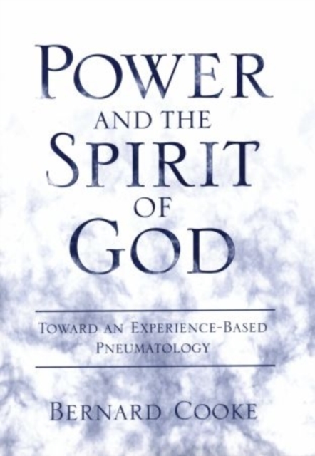 Power and the Spirit of God Toward an Experience-Based Pneumatology, Paperback / softback Book