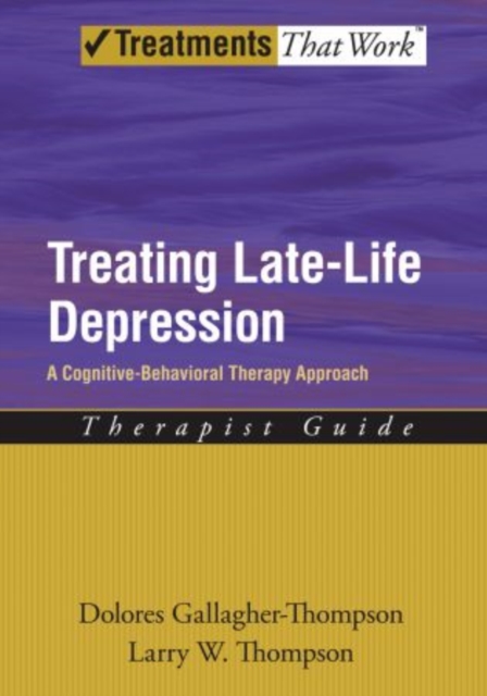 Treating Late Life Depression : A Cognitive-Behavioral Therapy Approach, Therapist Guide, Paperback / softback Book