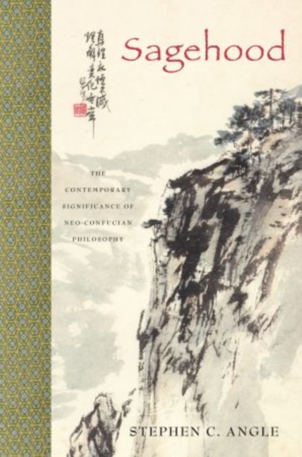 Sagehood : The Contemporary Significance of Neo-Confucian Philosophy, Hardback Book