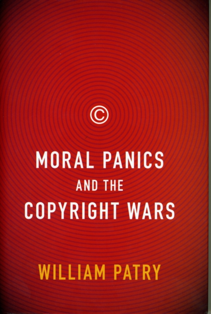 Moral Panics and the Copyright Wars, Hardback Book