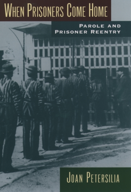 When Prisoners Come Home : Parole and Prisoner Reentry, Paperback / softback Book