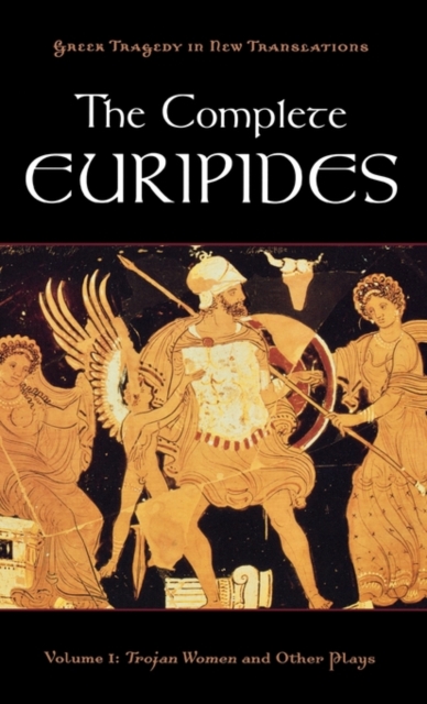 The Complete Euripides Volume I Trojan Women and Other Plays, Hardback Book