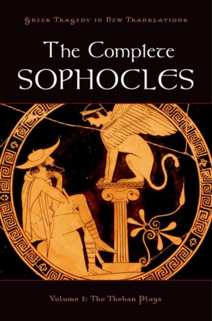 The Complete Sophocles : Volume I: The Theban Plays, Hardback Book