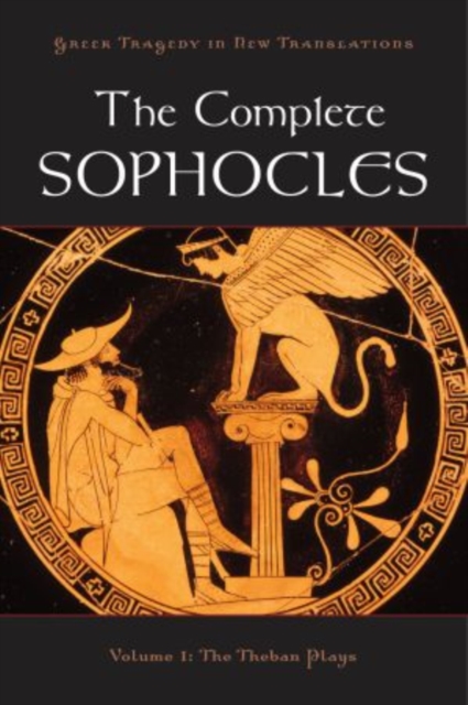 The Complete Sophocles : Volume I: The Theban Plays, Paperback / softback Book