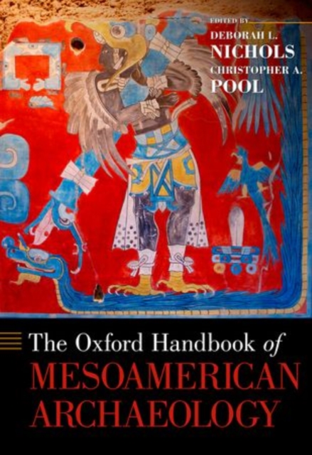The Oxford Handbook of Mesoamerican Archaeology, Hardback Book