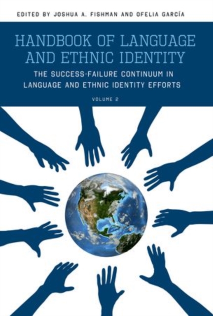 Handbook of Language and Ethnic Identity, Volume 2 : The Success-Failure Continuum in Language and Ethnic Identity Efforts, Hardback Book