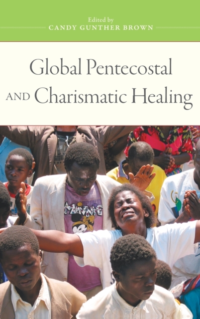Global Pentecostal and Charismatic Healing, Hardback Book
