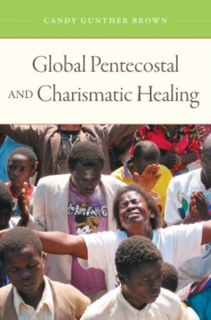 Global Pentecostal and Charismatic Healing, Paperback / softback Book