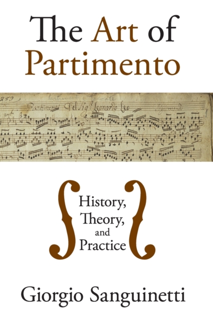 The Art of Partimento : History, Theory, and Practice, Hardback Book