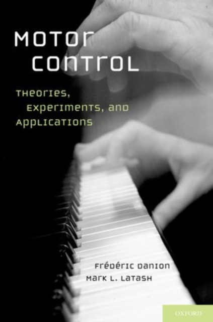 Motor Control : Theories, Experiments, and Applications, Hardback Book