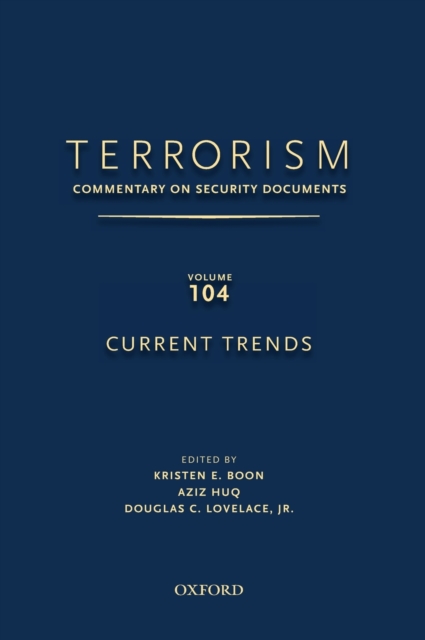 TERRORISM: Commentary on Security Documents, Volume 104 : Current Trends, Hardback Book