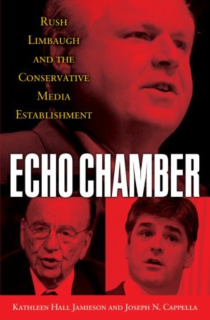 Echo Chamber : Rush Limbaugh and the Conservative Media Establishment, Paperback / softback Book