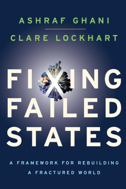 Fixing Failed States : A Framework for Rebuilding a Fractured World, Paperback / softback Book
