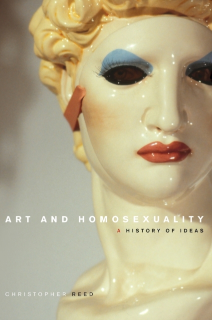 Art and Homosexuality : A History of Ideas, Hardback Book