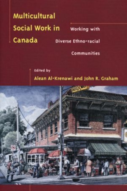 Multicultural Social Work in Canada : Working with Diverse Ethno-Racial Communities, Paperback / softback Book