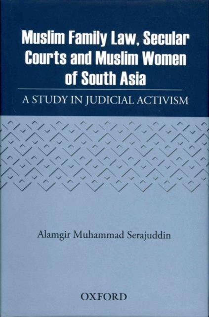 Muslim Family Law, Secular Courts and Muslim Women of India, Pakistan and Bangladesh, Hardback Book