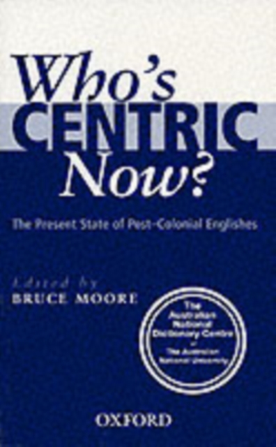 Who's Centric Now? : The Present State of Post-Colonial Englishes, Paperback / softback Book