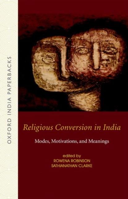 Religious Conversion in India : Modes, Motivations, and Meanings, Paperback / softback Book