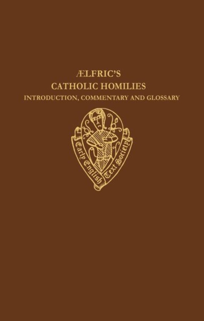 Aelfric's Catholic Homilies : Introduction, Commentary and Glossary, Hardback Book
