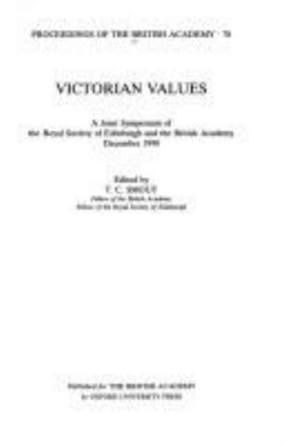 Victorian Values : A Joint Symposium of the Royal Society of Edinburgh and the British Academy, December 1990, Hardback Book