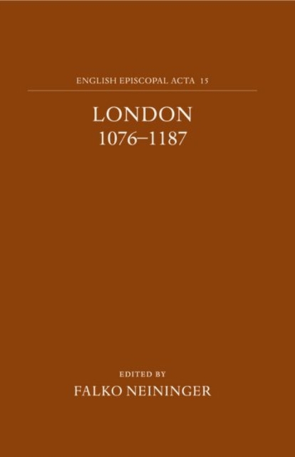 English Episcopal Acta 15: London 1076-1187, Hardback Book