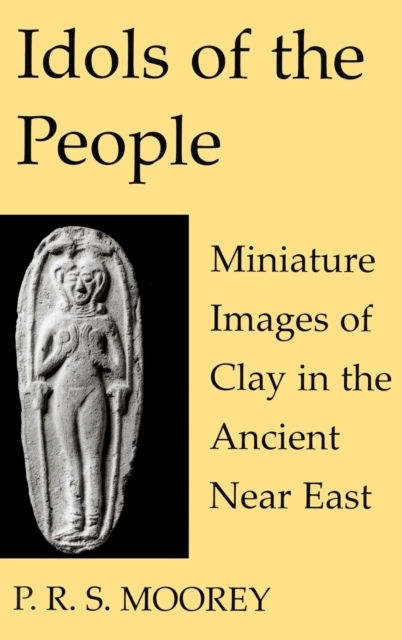 Idols of the People : Miniature Images of Clay in the Ancient Near East, Fold-out book or chart Book