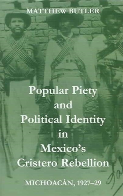 Popular Piety and Political Identity in Mexico's Cristero Rebellion : Michoacan, 1927-29, Fold-out book or chart Book
