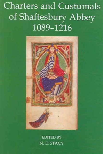 Charters and Custumals of Shaftesbury Abbey, 1089-1216, Hardback Book
