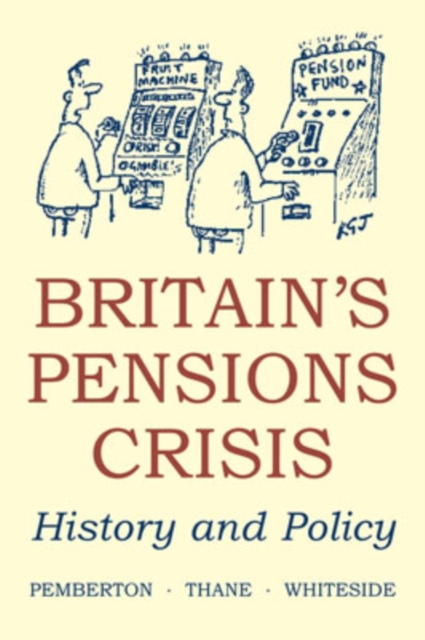 Britain's Pensions Crisis : History and Policy, Paperback / softback Book