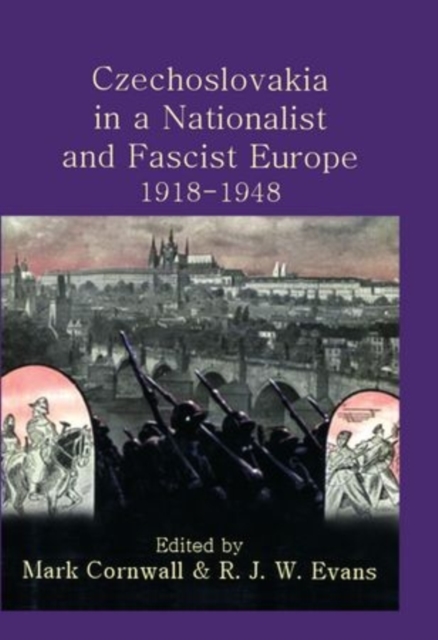Czechoslovakia in a Nationalist and Fascist Europe, 1918-1948, Hardback Book