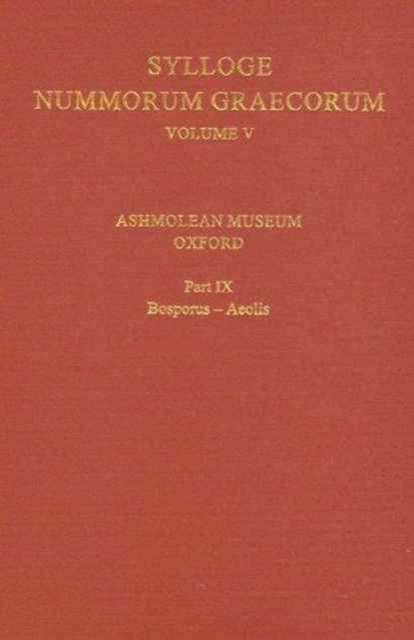 Sylloge Nummorum Graecorum, Volume V, Ashmolean Museum, Oxford. Part IX, Bosporus-Aeolis, Hardback Book