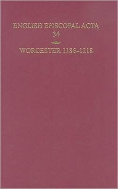 English Episcopal Acta 34, Worcester 1186-1218, Hardback Book