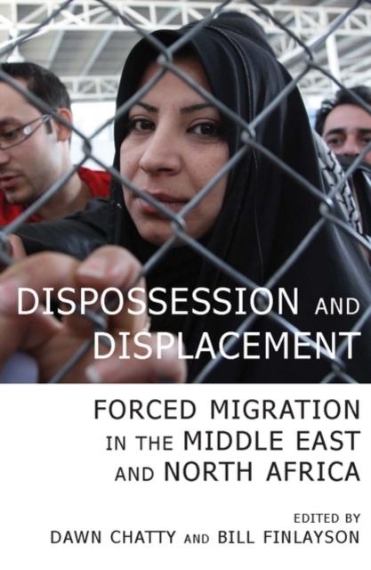 Dispossession and Displacement : Forced Migration in the Middle East and North Africa, Paperback / softback Book