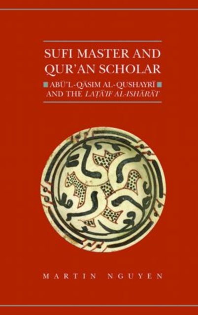 Sufi Master and Qur'an Scholar : Abu'l-Qasim al-Qushayri and the Lata'if al-Isharat, Hardback Book