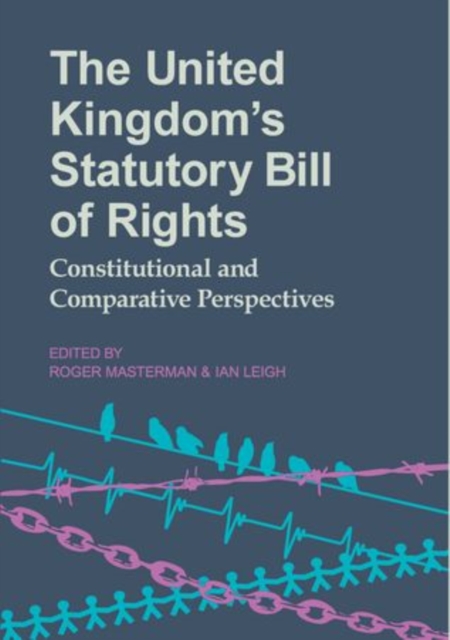 The United Kingdom's Statutory Bill of Rights : Constitutional and Comparative Perspectives, Hardback Book