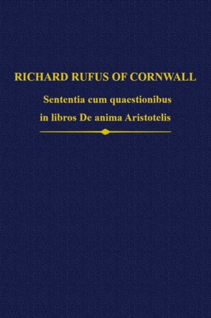 Richard Rufus : Sententia cum quaestionibus in libros De anima Aristotelis, Hardback Book