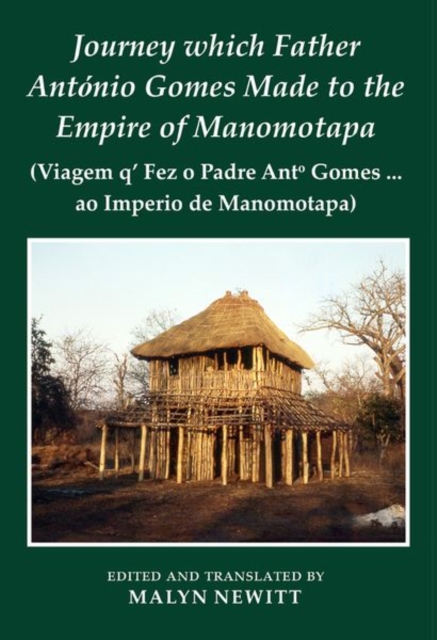 Journey which Father Antonio Gomes made to the Empire of Manomotapa, Hardback Book