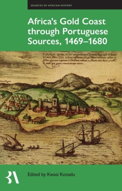 Africa's Gold Coast Through Portuguese Sources, 1469-1680, Hardback Book