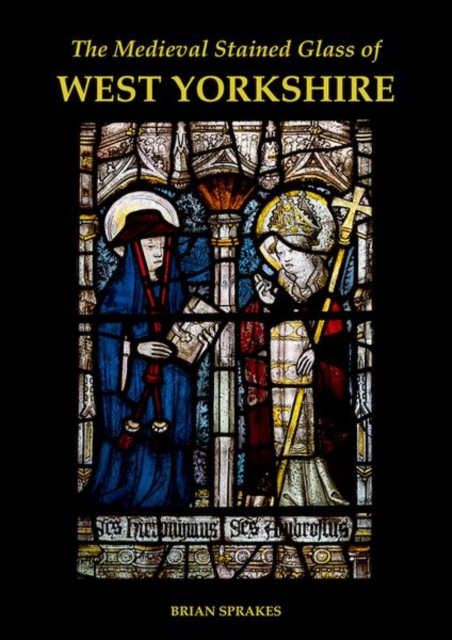 The Medieval Stained Glass of West Yorkshire, Hardback Book