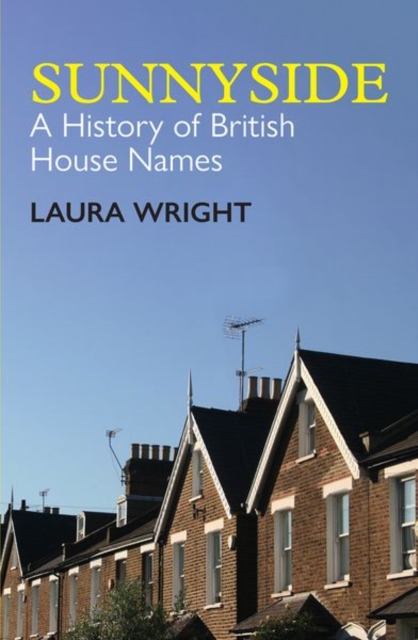 Sunnyside : A History of British House Names, Paperback / softback Book