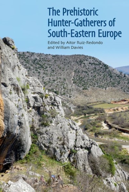 The Prehistoric Hunter-Gatherers of South-Eastern Europe, Hardback Book