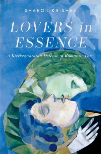 Lovers in Essence : A Kierkegaardian Defense of Romantic Love, Hardback Book