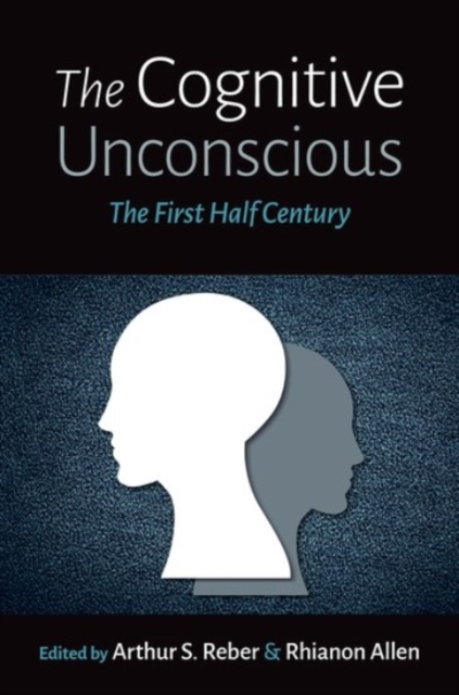 The Cognitive Unconscious : The First Half Century, Hardback Book