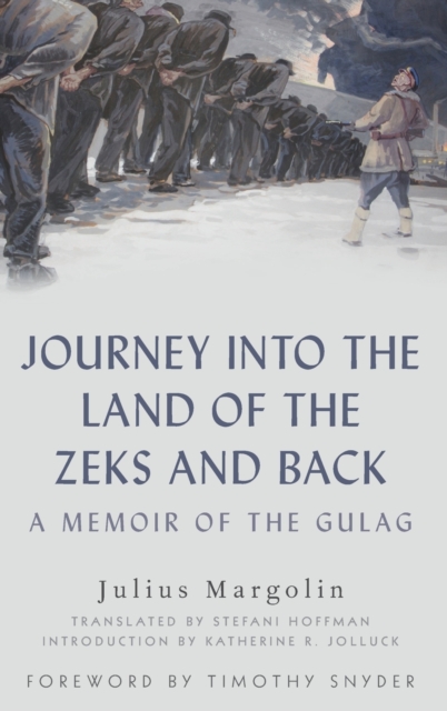 Journey into the Land of the Zeks and Back : A Memoir of the Gulag, Hardback Book