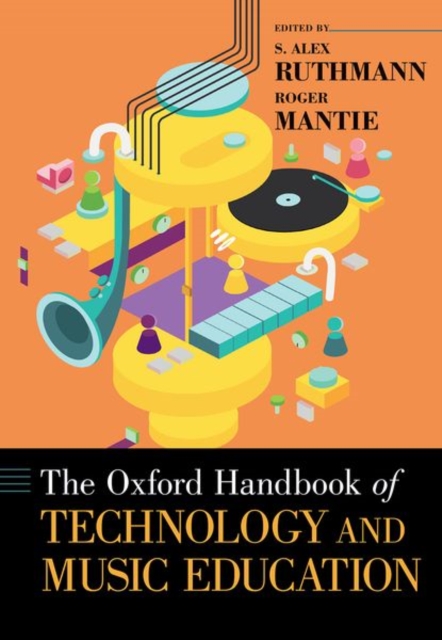 The Oxford Handbook of Technology and Music Education, Paperback / softback Book
