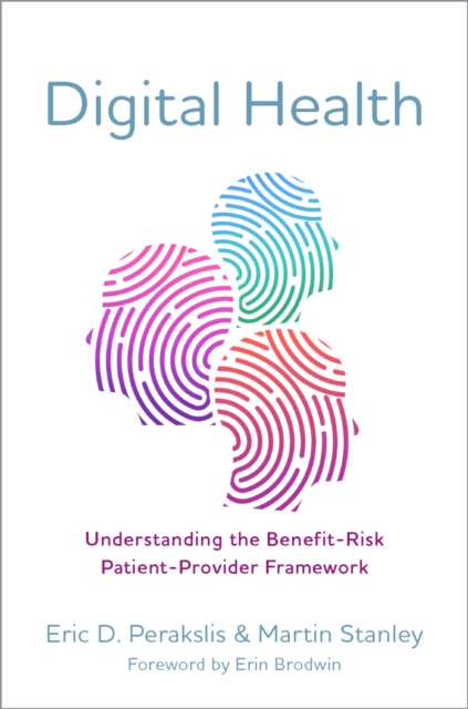 Digital Health : Understanding the Benefit-Risk Patient-Provider Framework, EPUB eBook